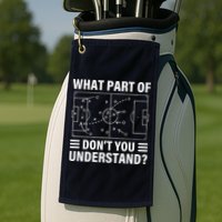 Funny What Part Of Soccer DonT You Understand Soccer Coach Golf Towel