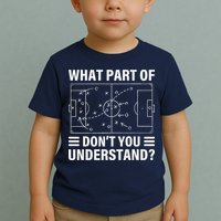 Funny What Part Of Soccer DonT You Understand Soccer Coach Toddler T-Shirt