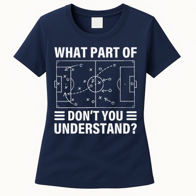 Funny What Part Of Soccer DonT You Understand Soccer Coach Women's T-Shirt