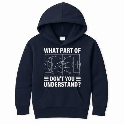Funny What Part Of Soccer DonT You Understand Soccer Coach Kids Hoodie
