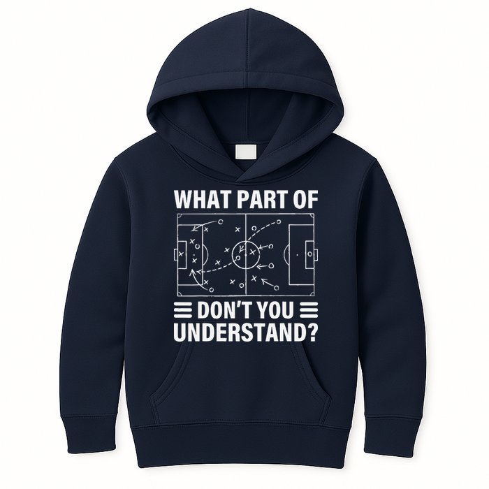 Funny What Part Of Soccer DonT You Understand Soccer Coach Kids Hoodie