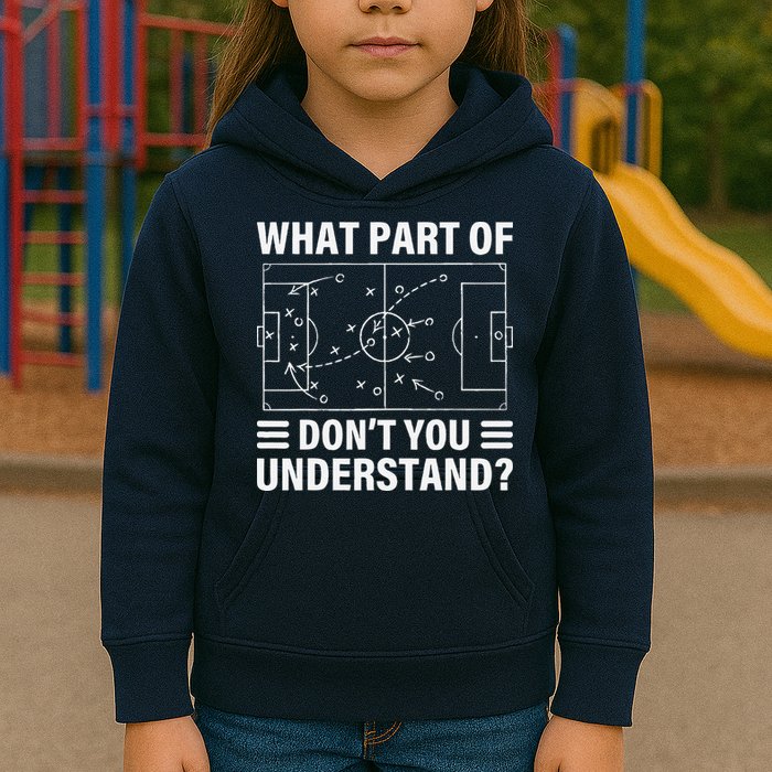 Funny What Part Of Soccer DonT You Understand Soccer Coach Kids Hoodie