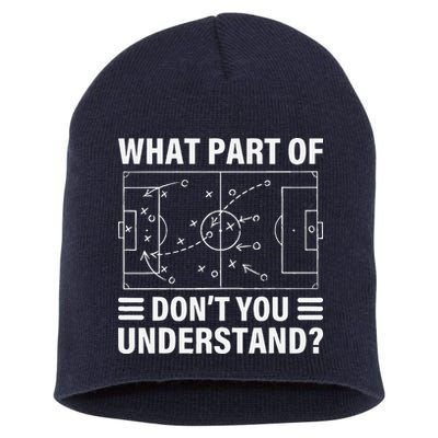 Funny What Part Of Soccer DonT You Understand Soccer Coach Short Acrylic Beanie
