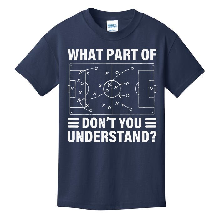 Funny What Part Of Soccer DonT You Understand Soccer Coach Kids T-Shirt
