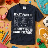 Funny What Part Of Soccer DonT You Understand Soccer Coach Kids T-Shirt