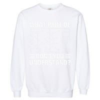 Funny What Part Of Soccer DonT You Understand Soccer Coach Garment-Dyed Sweatshirt