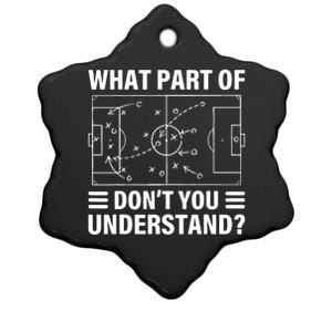 Funny What Part Of Soccer Dont You Understand Soccer Coach Ceramic Star Ornament