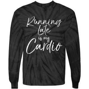 Funny Workout Quote Fitness Saying Running Late Is My Cardio Tie-Dye Long Sleeve Shirt