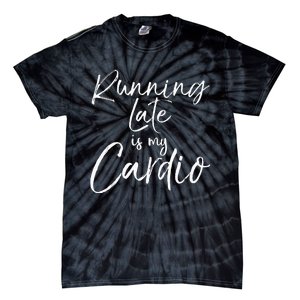 Funny Workout Quote Fitness Saying Running Late Is My Cardio Tie-Dye T-Shirt