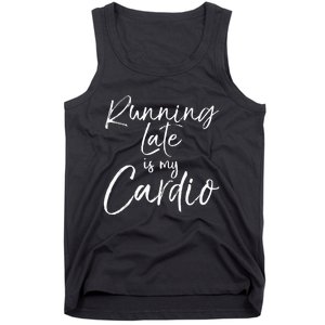 Funny Workout Quote Fitness Saying Running Late Is My Cardio Tank Top