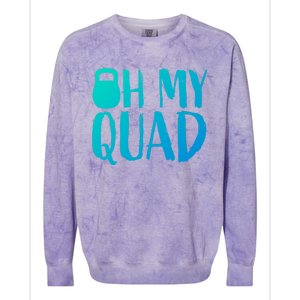 Funny Workout Quadriceps Muscles Kettlebell I Oh My Quad Gift Colorblast Crewneck Sweatshirt