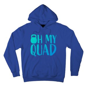 Funny Workout Quadriceps Muscles Kettlebell I Oh My Quad Gift Hoodie