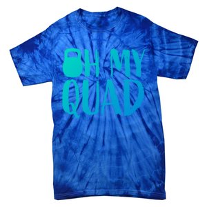 Funny Workout Quadriceps Muscles Kettlebell I Oh My Quad Gift Tie-Dye T-Shirt