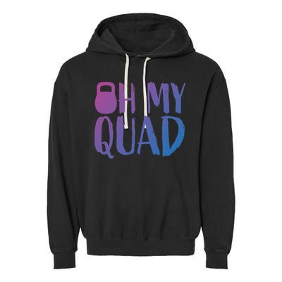 Funny Workout Quadriceps Muscles Kettlebell I Oh My Quad Gift Garment-Dyed Fleece Hoodie