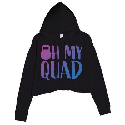 Funny Workout Quadriceps Muscles Kettlebell I Oh My Quad Gift Crop Fleece Hoodie