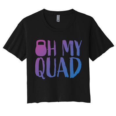 Funny Workout Quadriceps Muscles Kettlebell I Oh My Quad Gift Crop Top