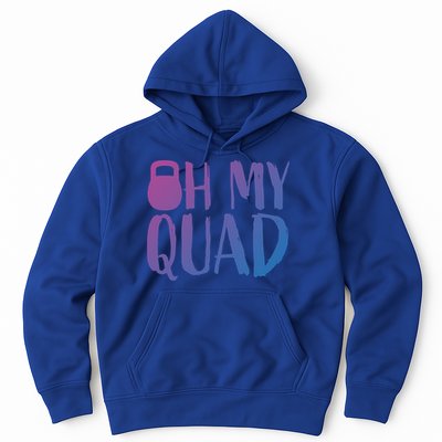 Funny Workout Quadriceps Muscles Kettlebell I Oh My Quad Gift Hoodie