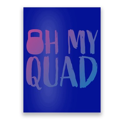 Funny Workout Quadriceps Muscles Kettlebell I Oh My Quad Gift Poster