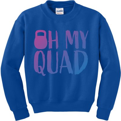 Funny Workout Quadriceps Muscles Kettlebell I Oh My Quad Gift Kids Sweatshirt