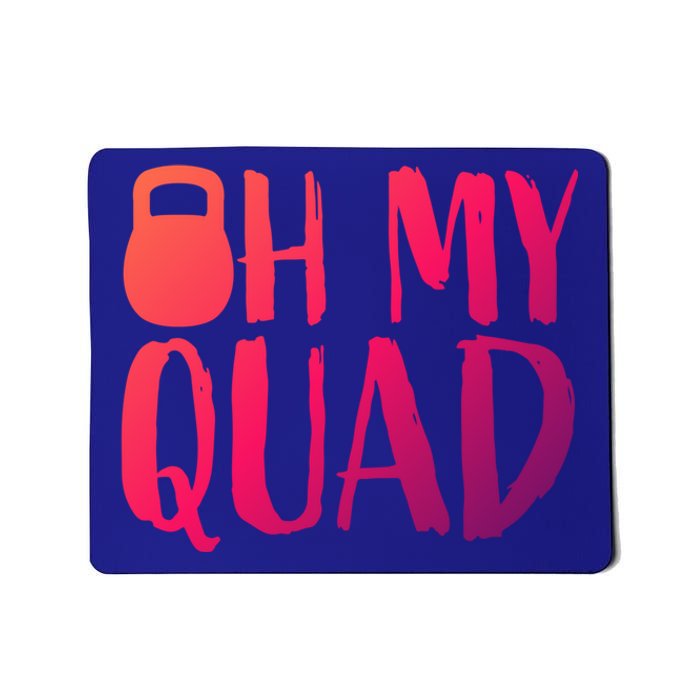 Funny Workout Quadriceps Muscles Kettlebell I Oh My Quad Gift Mousepad