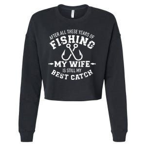 Fishing Wife Quote Years Of Fishing Wife Is My Best Catch Cropped Pullover Crew