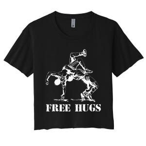 Funny Wrestling Quote Free Hugs Wrestle Wrestling Lover  Women's Crop Top Tee