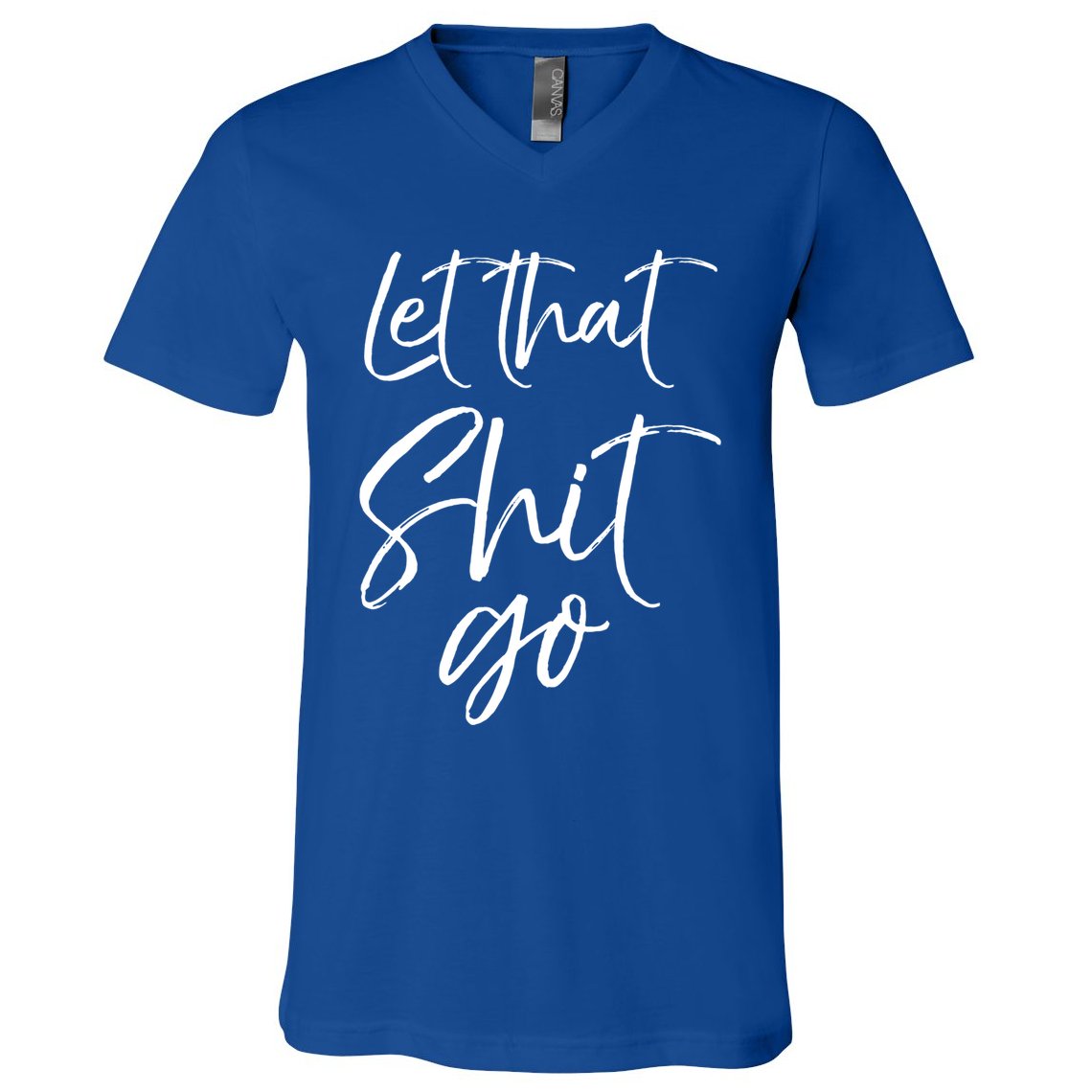 Funny Workout Quote Mindfulness Saying Gift Let That Shit Go Gift V-Neck T-Shirt