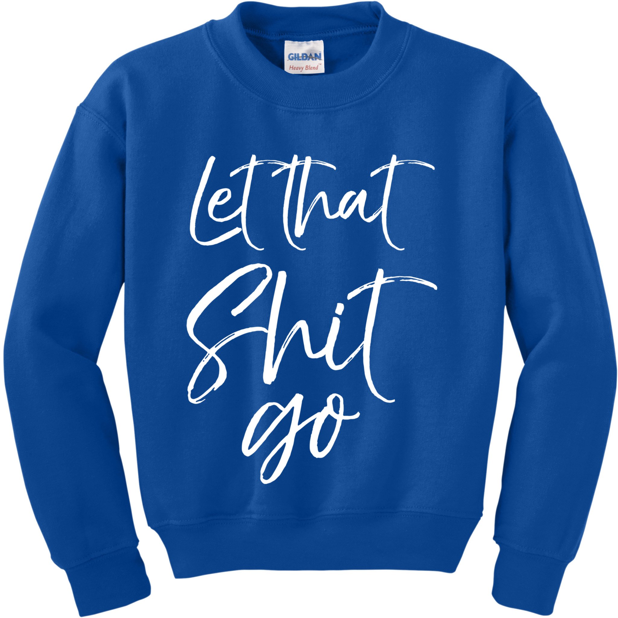 Funny Workout Quote Mindfulness Saying Gift Let That Shit Go Gift Kids Sweatshirt