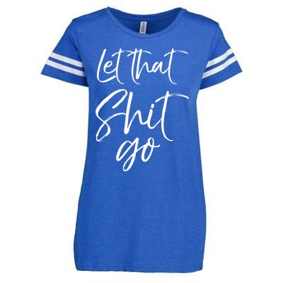 Funny Workout Quote Mindfulness Saying Gift Let That Shit Go Gift Enza Ladies Jersey Football T-Shirt