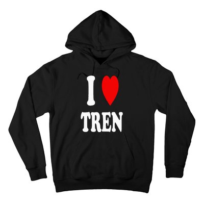 Funny Workout Quote I Love Tren I Heart Tren Bodybuilder Hoodie