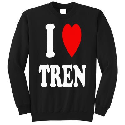 Funny Workout Quote I Love Tren I Heart Tren Bodybuilder Sweatshirt