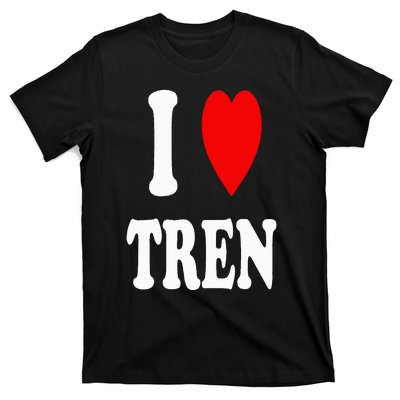 Funny Workout Quote I Love Tren I Heart Tren Bodybuilder T-Shirt