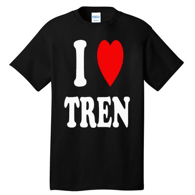 Funny Workout Quote I Love Tren I Heart Tren Bodybuilder Tall T-Shirt