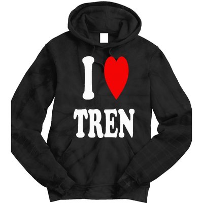 Funny Workout Quote I Love Tren I Heart Tren Bodybuilder Tie Dye Hoodie