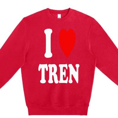 Funny Workout Quote I Love Tren I Heart Tren Bodybuilder Premium Crewneck Sweatshirt