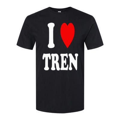 Funny Workout Quote I Love Tren I Heart Tren Bodybuilder Softstyle CVC T-Shirt