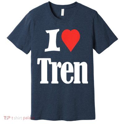 Funny Workout Quote, I Love Tren Design,Cool Bodybuilder Premium T-Shirt