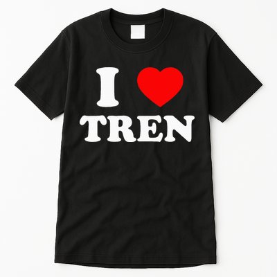 Funny Workout Quote I Love Tren Bodybuilder Tall T-Shirt