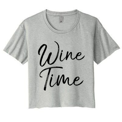 Funny Wine Quote For Wine Lovers Enthusiast Gift Wine Time Women's Crop Top Tee