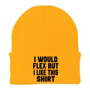 Funny Workout Quote I Would Flex But I Like This Gift Gym Meaningful Gift Knit Cap Winter Beanie