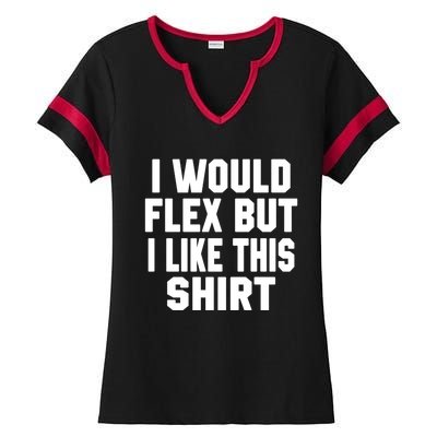 Funny Workout Quote I Would Flex But I Like This Gift Gym Meaningful Gift Ladies Halftime Notch Neck Tee