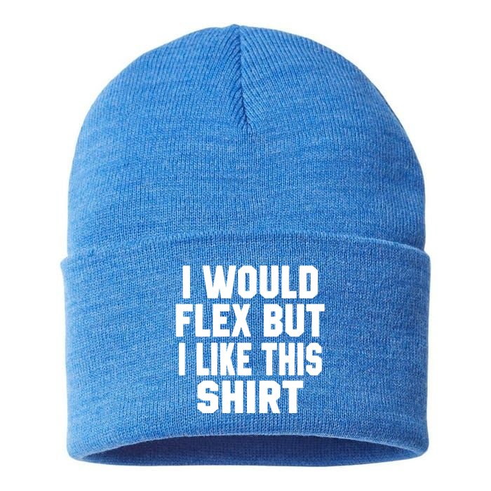 Funny Workout Quote I Would Flex But I Like This Gift Gym Meaningful Gift Sustainable Knit Beanie