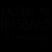 Funny Wife Raising My Husband Is Exhausting Sarcastic Wife Drawstring Bag