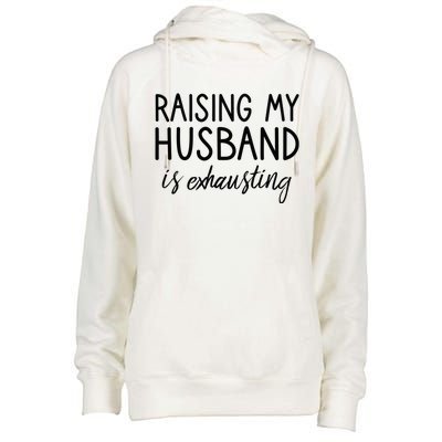 Funny Wife Raising My Husband Is Exhausting Sarcastic Wife Womens Funnel Neck Pullover Hood