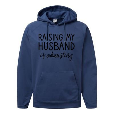 Funny Wife Raising My Husband Is Exhausting Sarcastic Wife Performance Fleece Hoodie