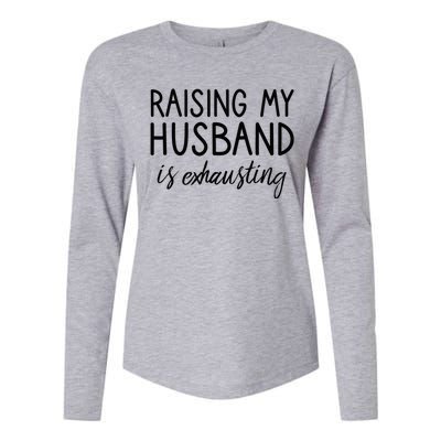 Funny Wife Raising My Husband Is Exhausting Sarcastic Wife Womens Cotton Relaxed Long Sleeve T-Shirt