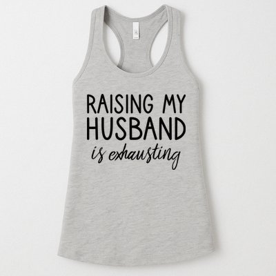 Funny Wife Raising My Husband Is Exhausting Sarcastic Wife Womens Tank Top