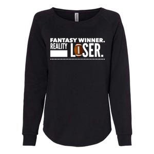 Fantasy Winner Reality Loser Fantasy Football Champion Gift Womens California Wash Sweatshirt