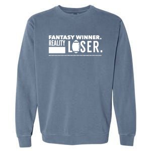 Fantasy Winner Reality Loser Fantasy Football Champion Gift Garment-Dyed Sweatshirt