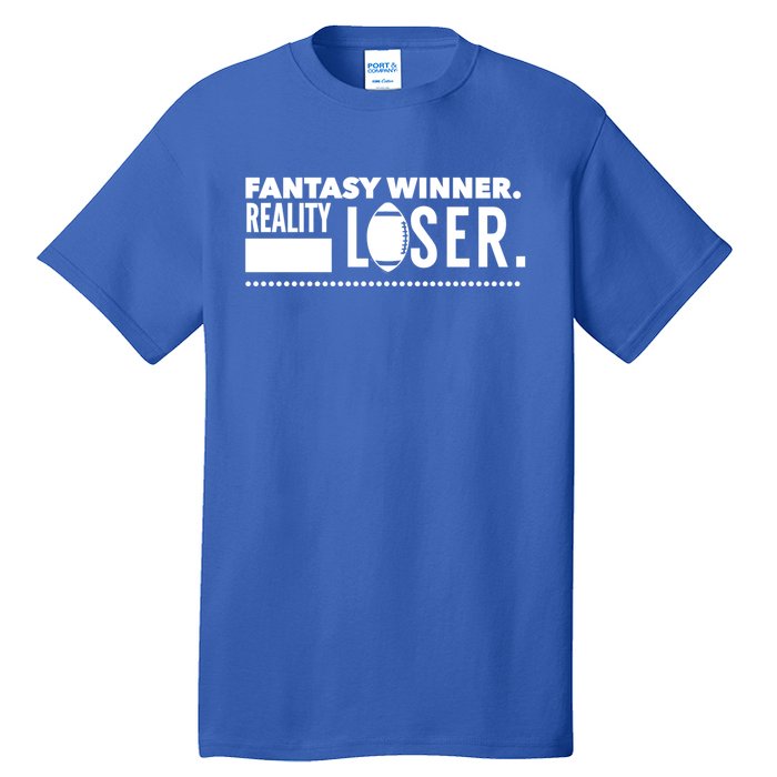 Fantasy Winner Reality Loser Fantasy Football Champion Gift Tall T-Shirt